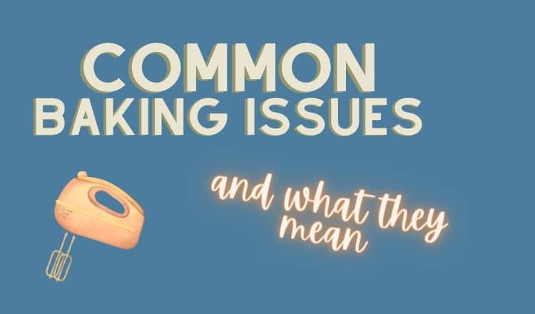 Common Baking Problems and What They Mean